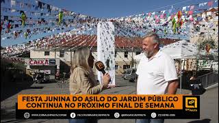 FESTA JUNINA DO ASILO DO JARDIM PÚBLICOCONTINUA NO PRÓXIMO FINAL DE SEMANA