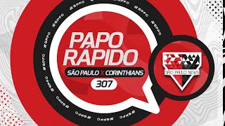 PAPO RÁPIDO #307 - São Paulo 3x1 Corinthians