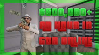 How To Make $500,000+ An Hour In GTA 5 Online 2021