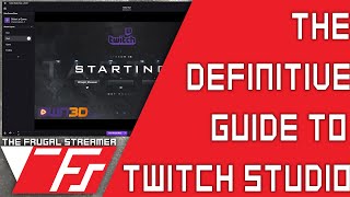 The Definitive Twitch Studio Stream Guide, Everything You Need to Know