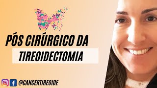 PÓS CIRÚRGICO DA TIREOIDECTOMIA