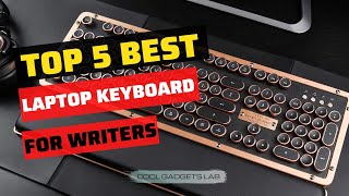 Top 5 Best Laptop Keyboard for Writers Review of 2023 l Best Laptop Keyboard for Writers Price