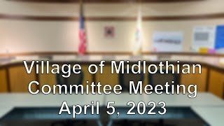 Village of Midlothian - Committee Meeting April 5, 2023