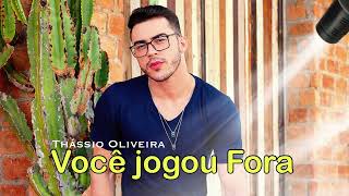 Thássio Oliveira - Você Jogou Fora ( Audio Oficial )