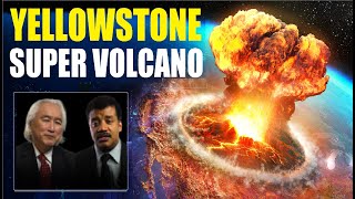 Neil DeGrasse Tyson And Michio Kaku Warned That, Yellowstone Volcano Will Erupt Soon And Kill Us All