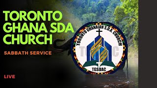 TORONTO GHANA SDA SABBATH SERVICE || SPIRIT DIVINE INAUGURATION  AT TGSDAC