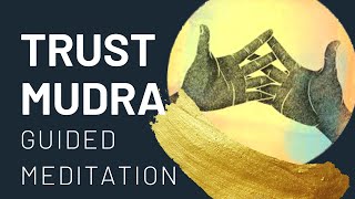 Trust Mudra | Guided Meditation