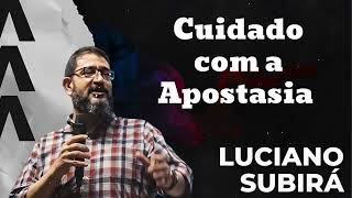 Cuidado com a Apostasia - Luciano Subirá ensinando a Bíblia