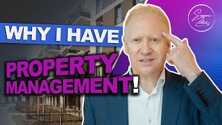 Why I Have PROPERTY MANAGEMENT On My Properties | Simon Zutshi