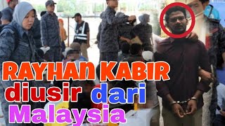 Md Rayhan Kabir Diusir & Dilarang memasuki Malaysia Selamanya