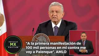 A la primera manifestación de 100 mil personas en mi contra, me voy a palenque: AMLO