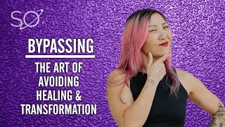 Bypassing: The Art Of Avoiding Healing And Transformation