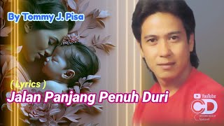 Jalan Panjang Penuh Duri - Tommy J Pisa || Lirik Lagu