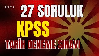 27 Soruluk KPSS Tarih Yeni Deneme - Seri-15 | KPSS Lisans-Önlisans #kpss #kpss2024