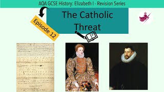 Episode 12-The Catholic Threat//AQA GCSE History: Elizabeth I Revision Series