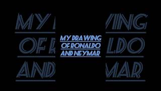 Ronaldo And Neymar Drawing #dreamers #football #art #artwork #drawing #ronaldo #neymar #shorts