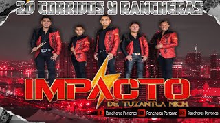 GRUPO IMPACTO DE TUZANTLA, MICH. - 20 CORRIDOS Y RANCHERAS