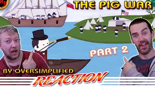 ''The Pig War'' - OverSimplified REACTION (part 2)