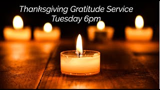 Service of Thanksgiving and Gratitude, Nov 21