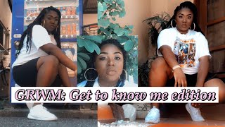 GRWM: Get to know me Q & A