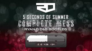 5 Seconds Of Summer - Complete Mess (Ryan-D D&B Bootleg)