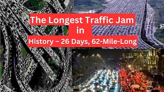 The 3 Longest Traffic Jams in History / The Longest Traffic Jam in History – 26 Days, 62-Mile-Long