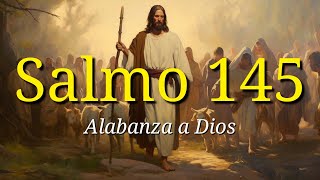 Salmo 145 - Oración Poderosa | Grandeza y Misericordia de Dios