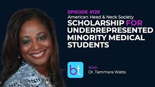 American Head & Neck Society Scholarship for Underrepresented Minority Medical Students | Ep. 129