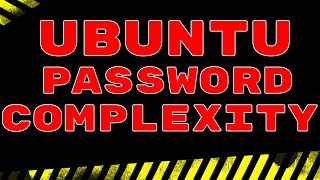 Managing Password Complexity in Ubuntu 20.04