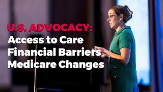 Patient & Family Seminar 2024 | U.S. Advocacy: Access to Care. Financial Barriers, Medicare Changes