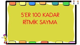 RİTMİK SAYMA 5'ER 100 KADAR SAYI SAYMA YAVAŞ/HIZLI/DAHAHIZLI