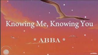 Abba - Knowing Me, Knowing You ( Lyrics )