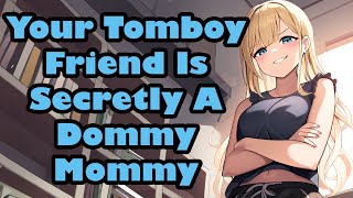 Your Tomboy Friend is Secretly a Dommy Mommy [F4M] [Friends to Lovers]