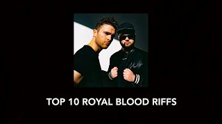 Top 10 ROYAL BLOOD riffs