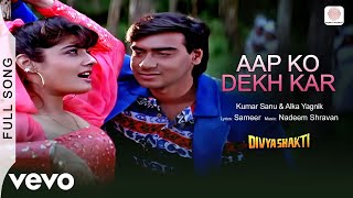 Aap Ko Dekh Kar - Divyashakti | Ajay Devgn | Raveena | Kumar Sanu | Alka Yagnik