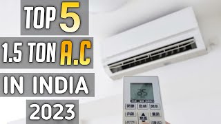 Top 5 best 1.5 ton ac in india 2023 | Best 1.5 ton 5 star ac in india 2023 | best ac 2023