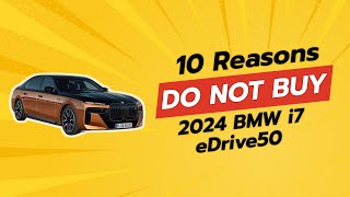 DON'T BUY THE 2024 BMW i7 eDrive50 BEFORE WATCHING THIS VIDEO! 🚗💔 (10 Reasons)