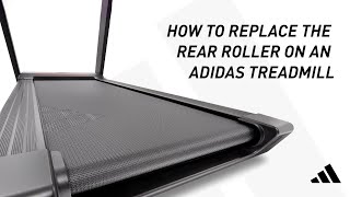 How to Replace the Rear Roller on an adidas Treadmill