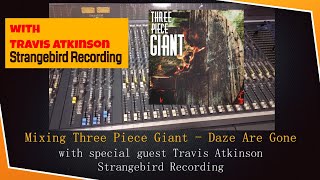 Mixing Three Piece Giant Daze Are Gone with Travis Atkinson