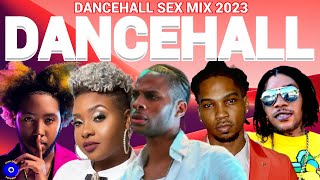 Dancehall Sex Mix 2023 Raw, Dexta Daps, Ikaya, Vybz Kartel, D'yani, Teejay, Vershon