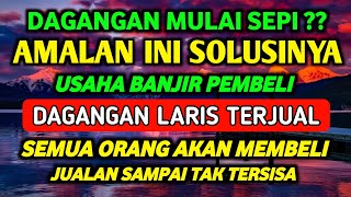 AMALAN INI SOLUSINYA🤲 USAHA BANJIR PEMBELI, DAGANGAN LARIS TERJUAL, SEMUA ORANG MEMBELI JUALAN MU