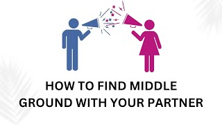 How To Find Middle Ground With Your Partner