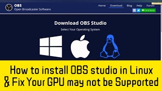 how to install OBS Studio in Ubuntu Mint MX & Fix Your GPU may not be supported