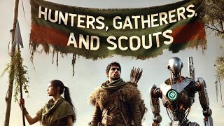 Hunters, Gatherers, And Scouts Framework Intro