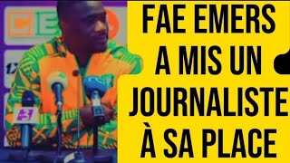 C'est fort avec FAE EMERS, il met un journaliste à sa place