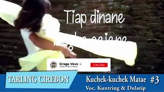 Kuchek kuchek matae, kuntring - dulatip Tarling Cirebon part 3 - HD