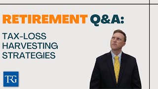 Retirement Q&A: Tax Loss Harvesting Strategies