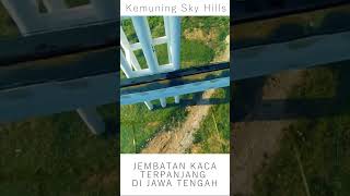 JEMBATAN KACA TERPANJANG DI JAWA TENGAH #KemuningSkyHills