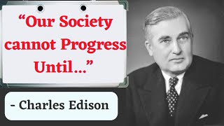 Charles Edison Quotes are worth listen to at the age of 30s | Motivational Quotes | Charles Edison