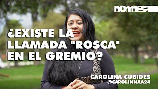 ¿Existe la llamada “Rosca” en el gremio? Carolina Cubides ||| Revista Bombea |||